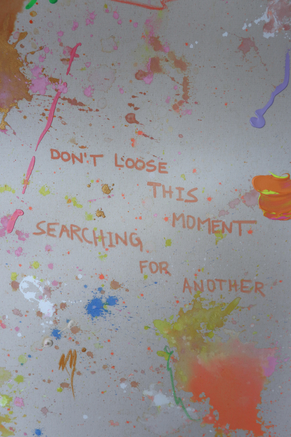 DON’T LOOSE THIS MOMENT SEARCHING FOR ANOTHER 163x113cm