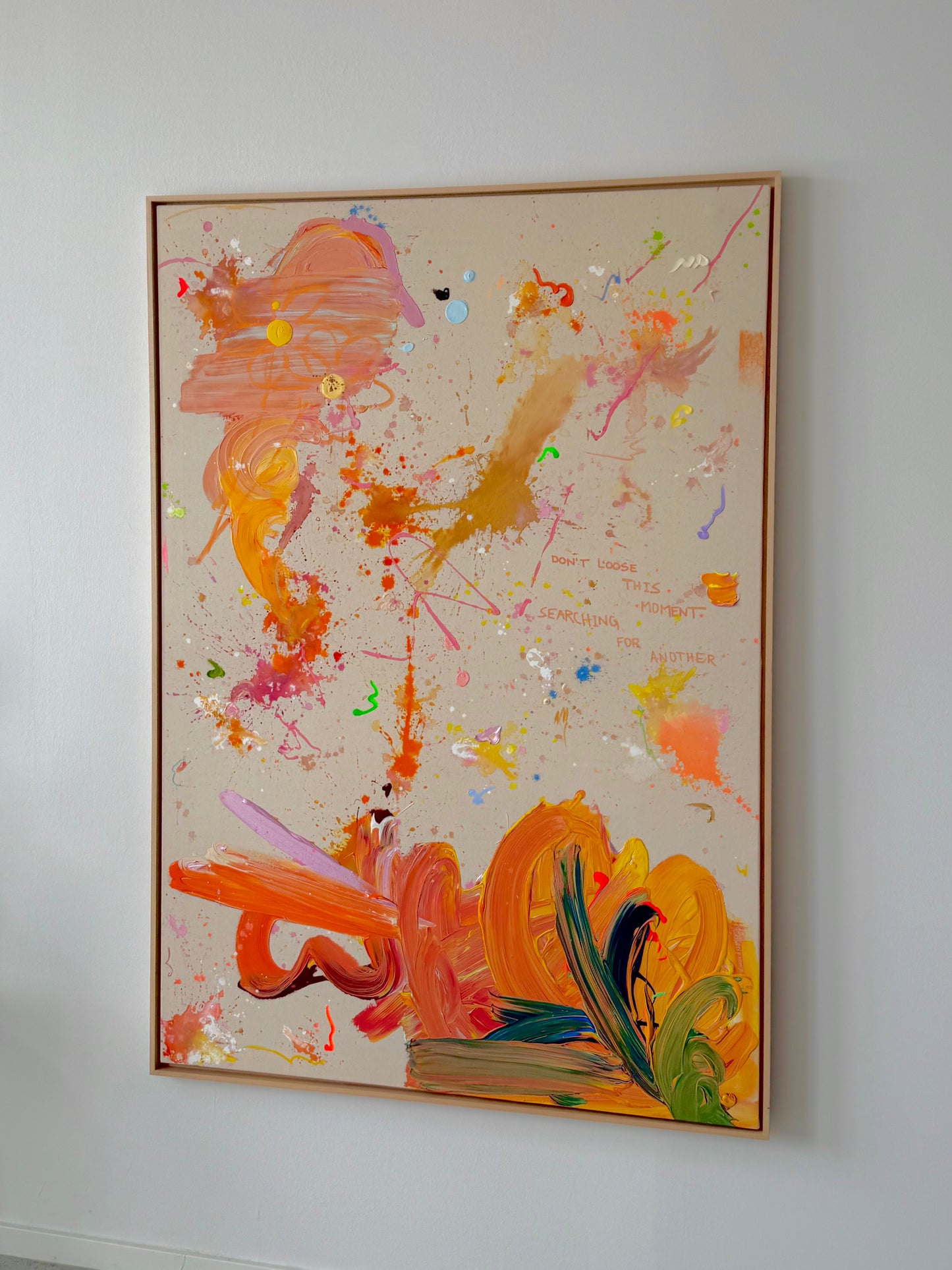 DON’T LOOSE THIS MOMENT SEARCHING FOR ANOTHER 163x113cm