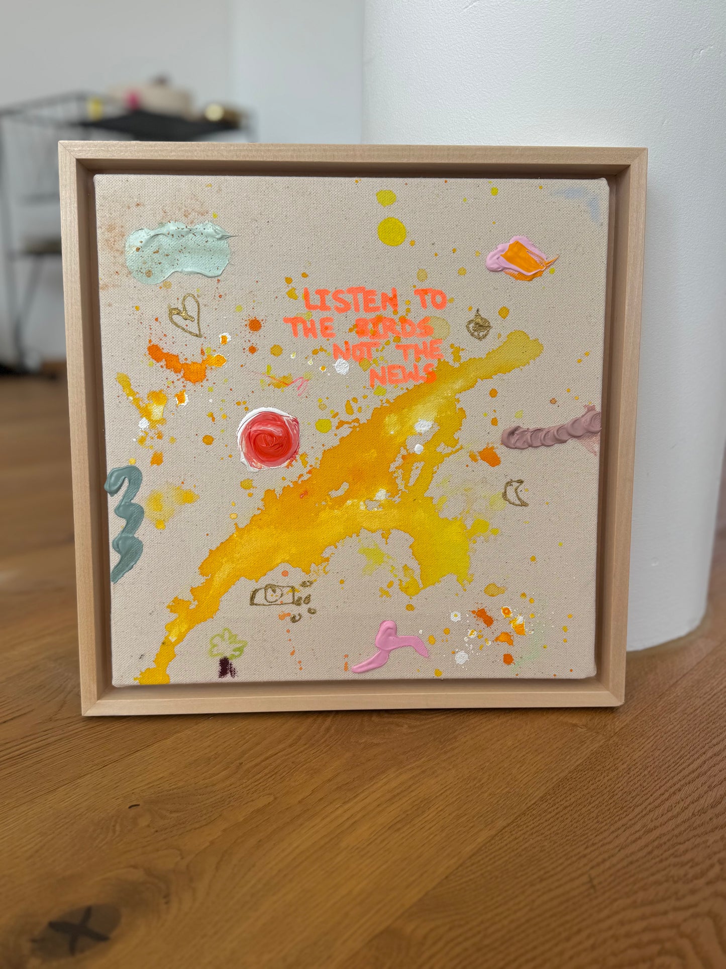 LISTEN TO THE BIRDS NOT THE NEWS 33x33cm