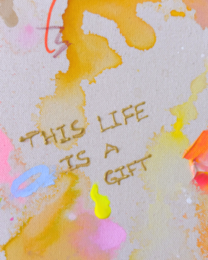 THIS LIFE IS A GIFT 60x60cm