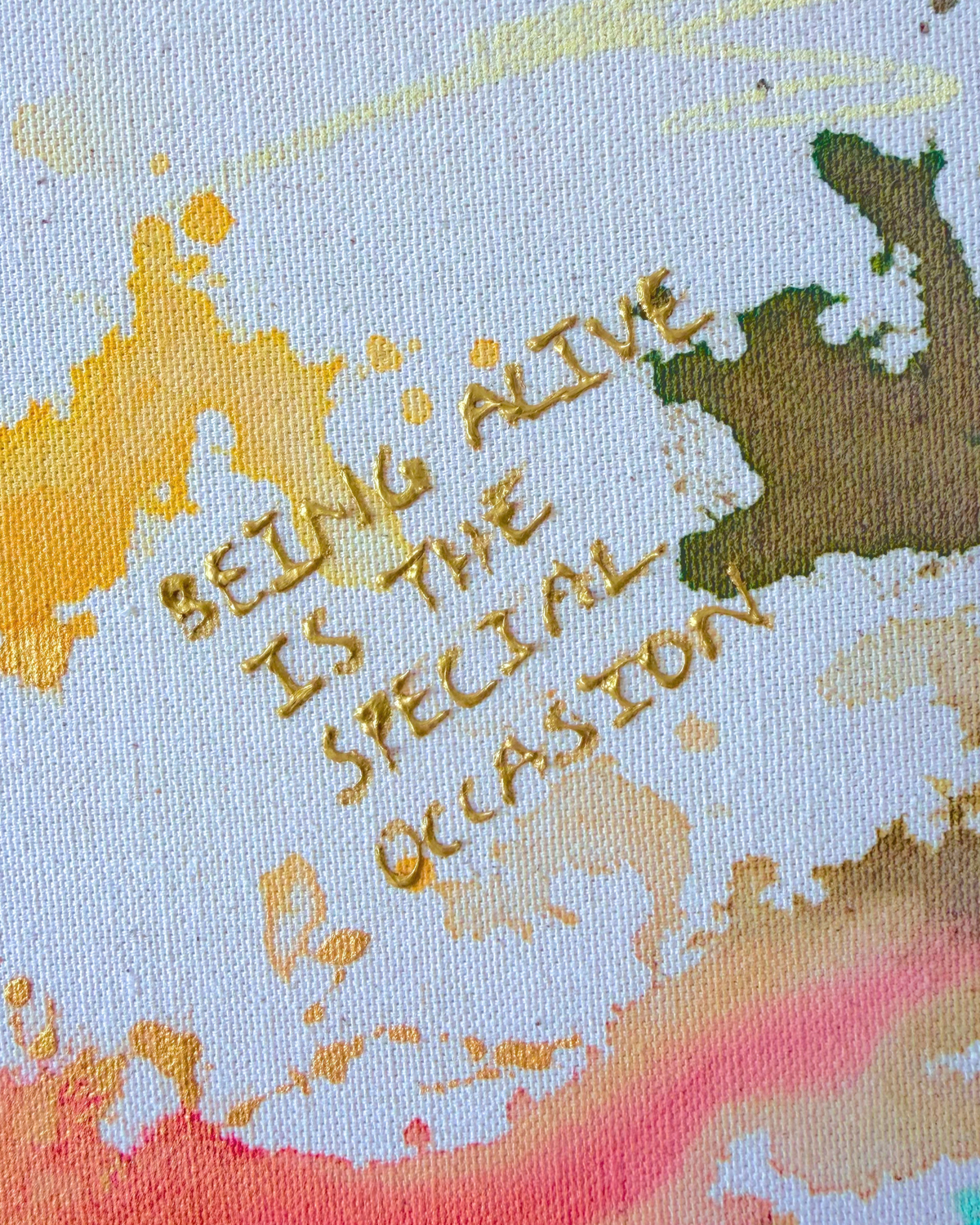 BEING ALIVE IS THE SPECIAL OCCASION 30x30cm