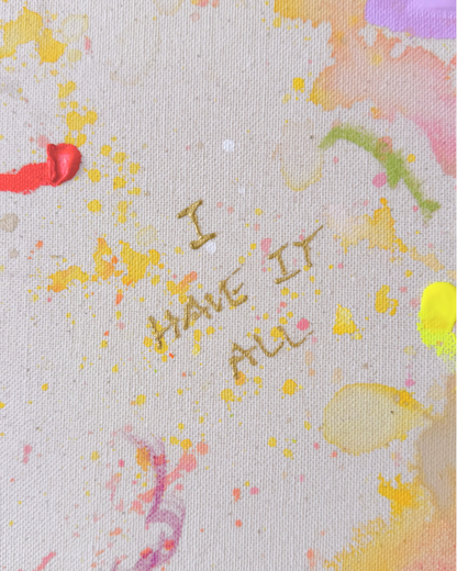 I HAVE IT ALL 60x60cm