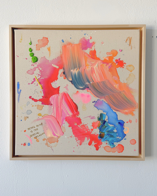 BEING ALIVE IS THE SPECIAL OCCASION 60x60cm