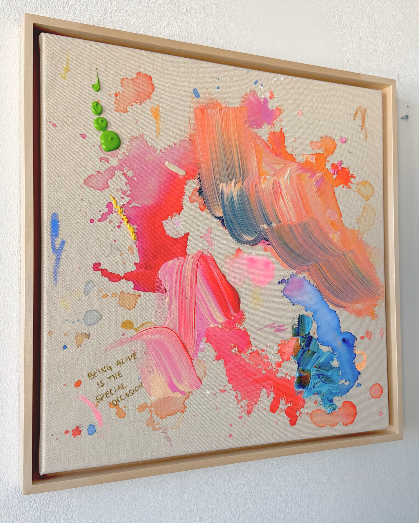 BEING ALIVE IS THE SPECIAL OCCASION 60x60cm