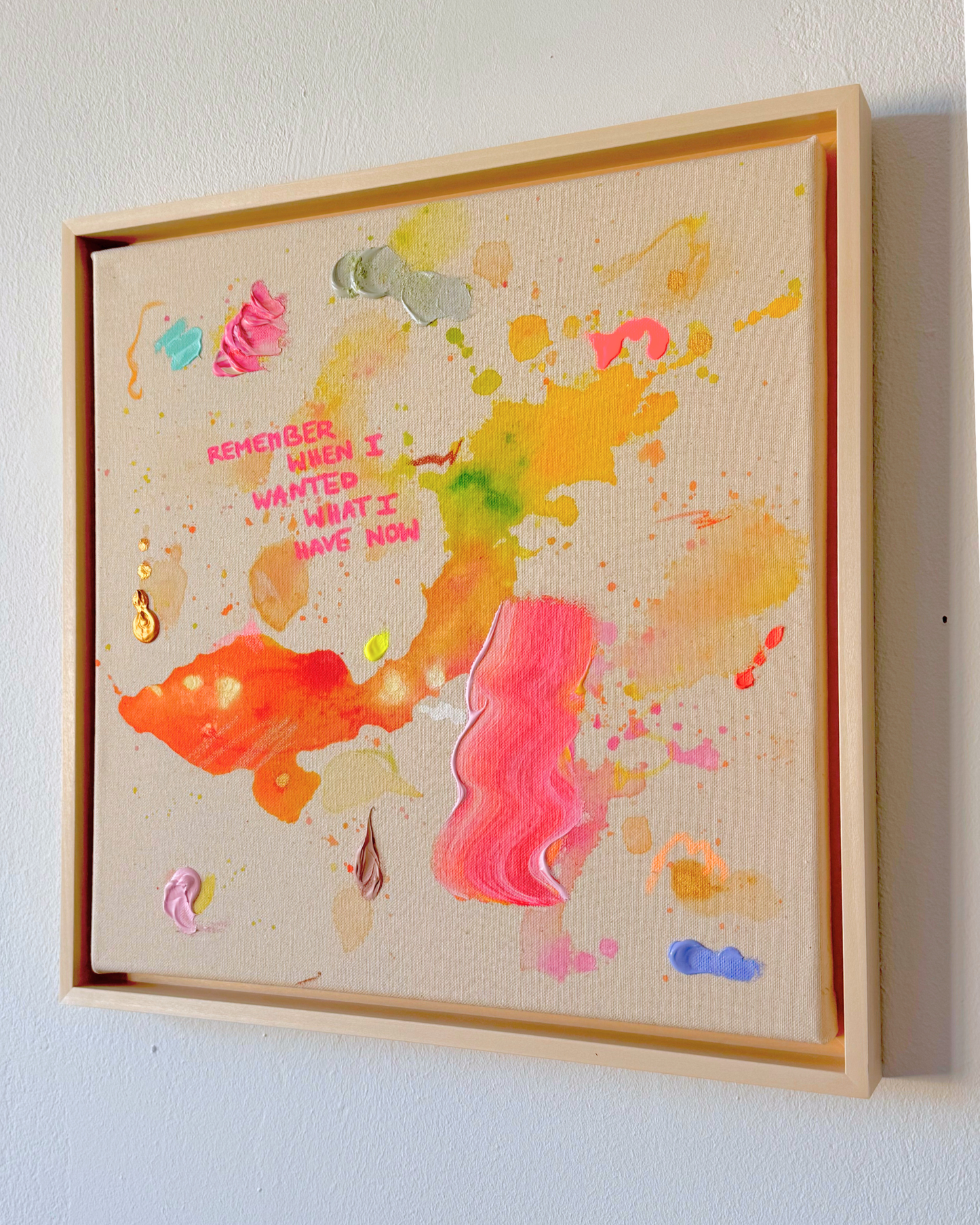 REMEMBER WHEN I WANTED WHAT I HAVE NOW 40x40cm