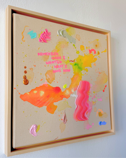 REMEMBER WHEN I WANTED WHAT I HAVE NOW 40x40cm