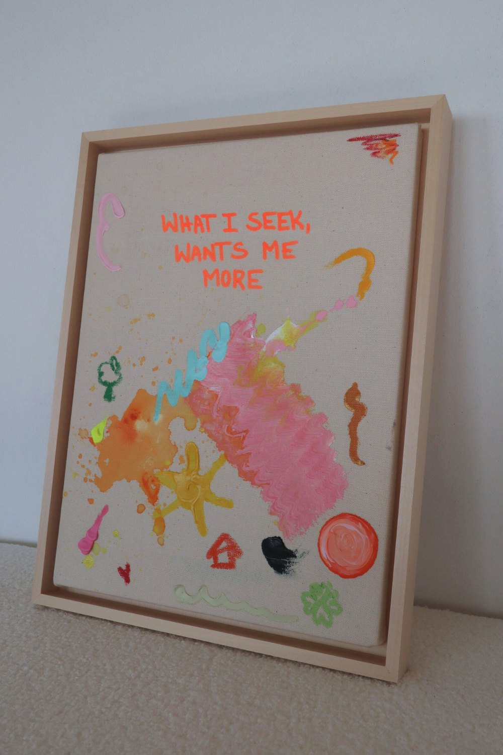 WHAT I SEEK WANTS ME MORE 43x33cm