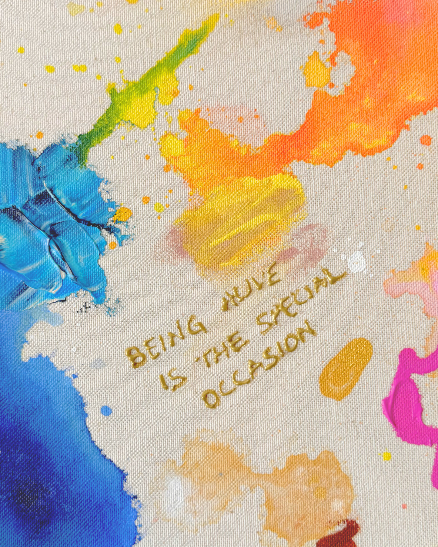 BEING ALIVE IS THE SPECIAL OCCASION 80x80cm