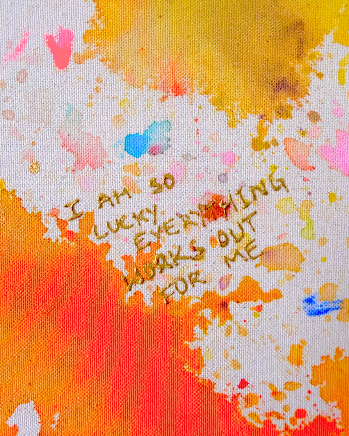 I AM SO LUCKY EVERYTHING WORKS OUT FOR ME 60x70cm