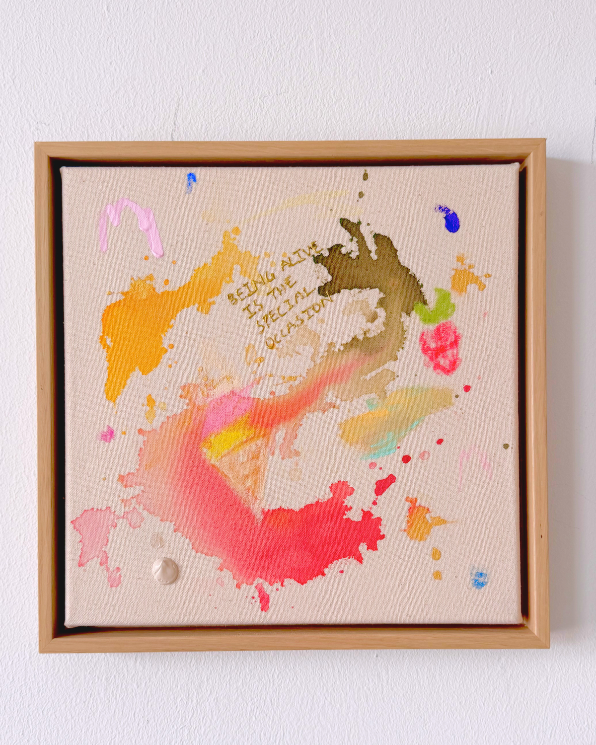 BEING ALIVE IS THE SPECIAL OCCASION 30x30cm