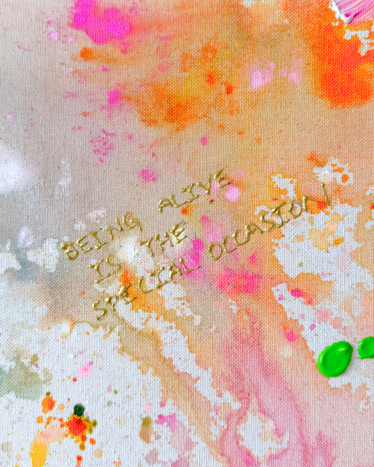 BEING ALIVE IS THE SPECIAL OCCASION 80x80cm