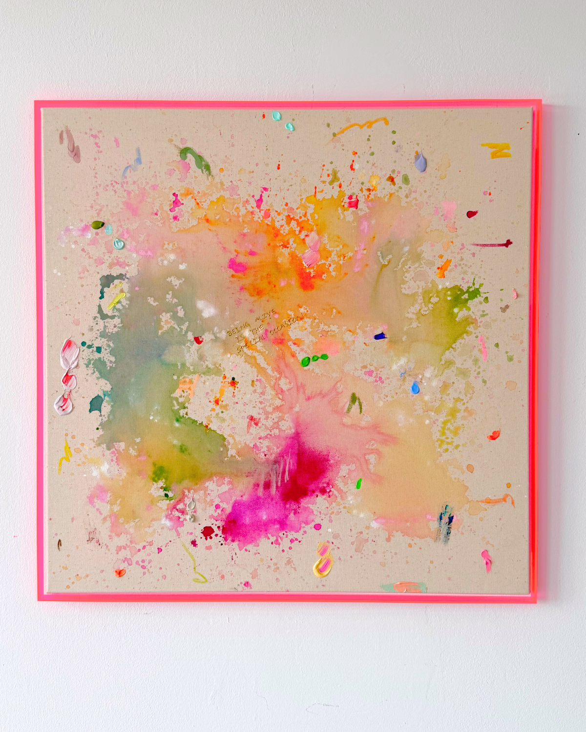 BEING ALIVE IS THE SPECIAL OCCASION 80x80cm
