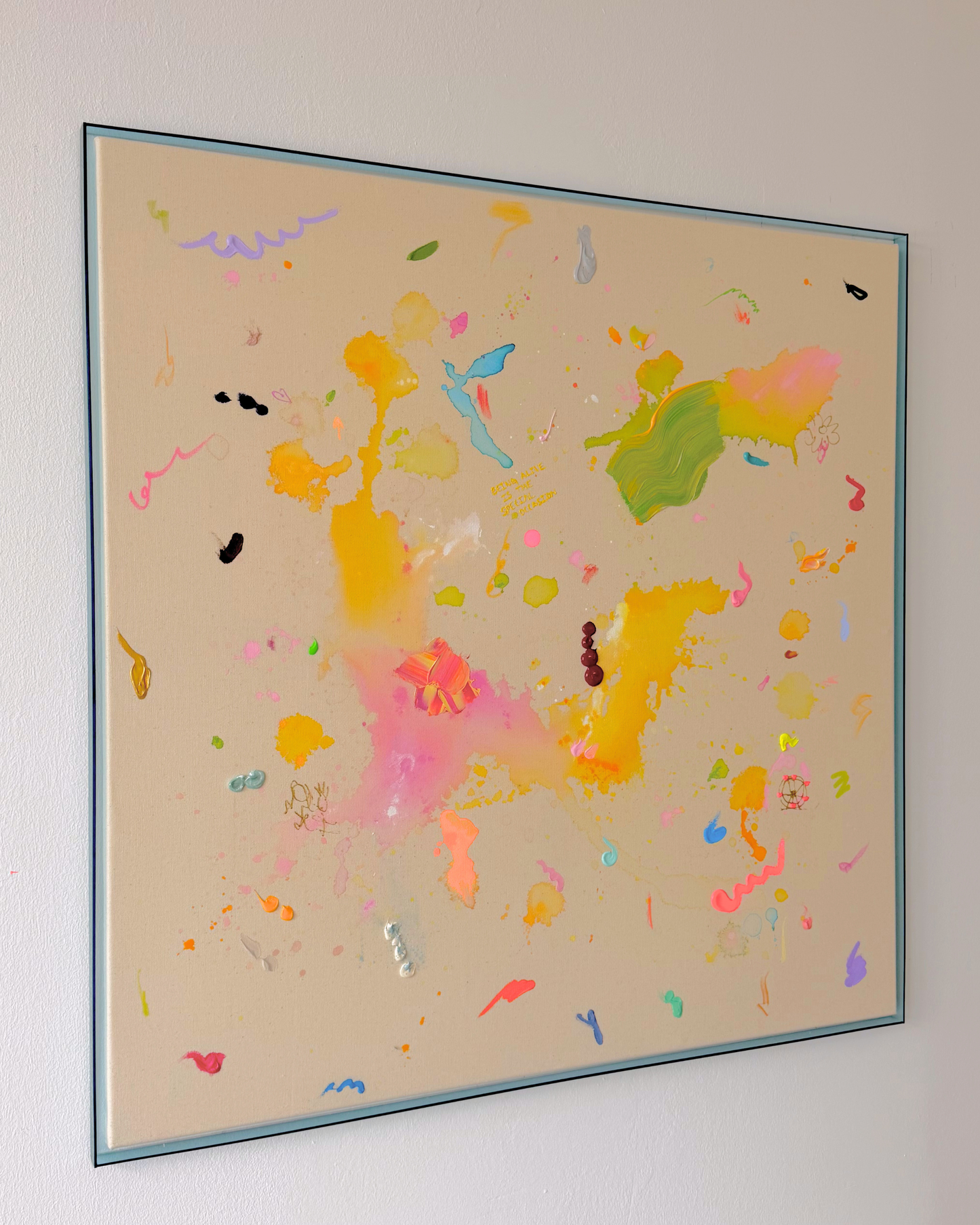 BEING ALIVE IS THE SPECIAL OCCASION 100x100cm