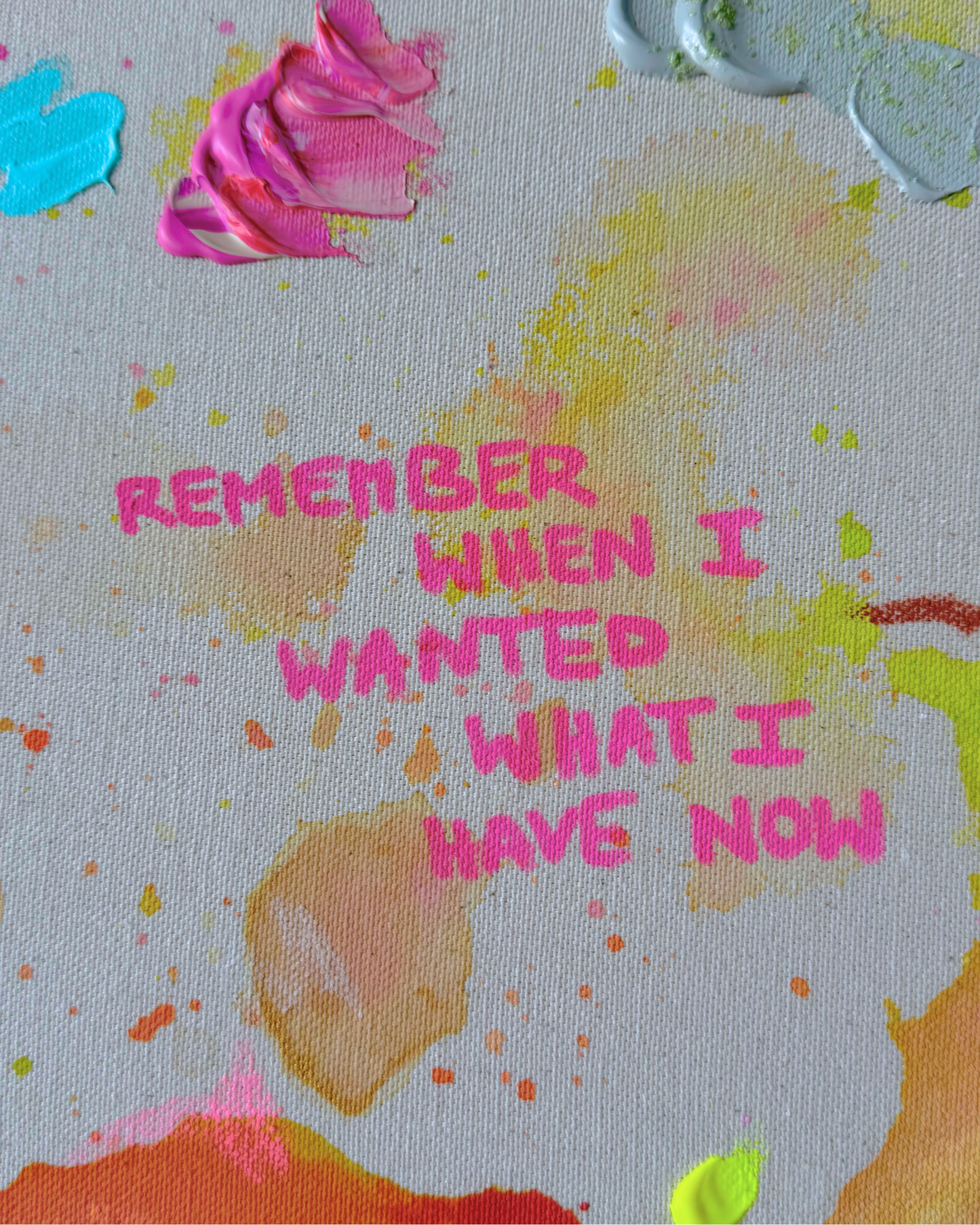 REMEMBER WHEN I WANTED WHAT I HAVE NOW 40x40cm