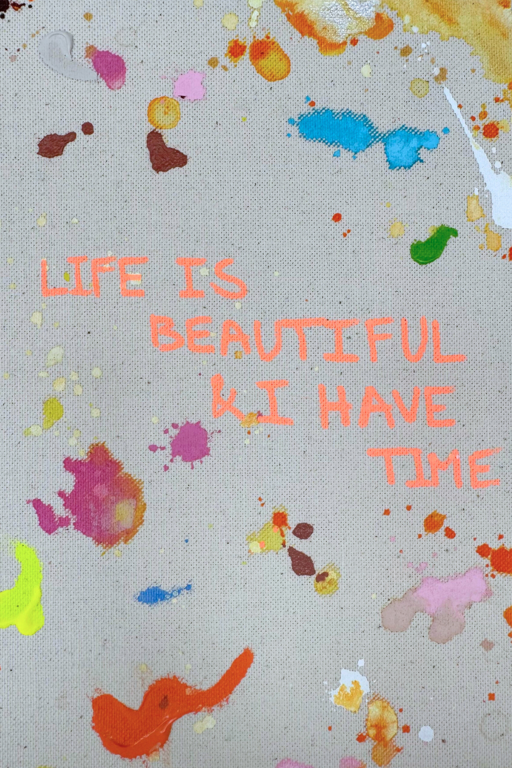 LIFE IS BEAUTIFUL & I HAVE TIME 63x63cm