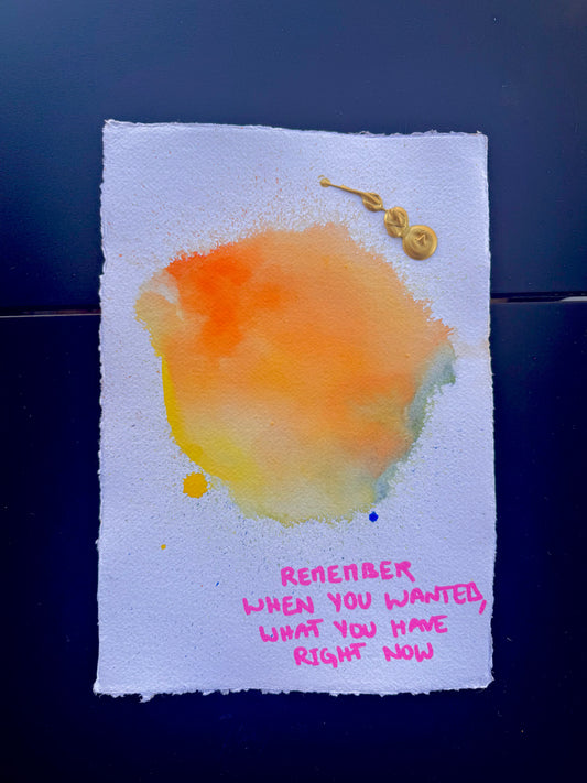 REMEMBER WHEN YOU WANTED WHAT YOU HAVE NOW Paperwork