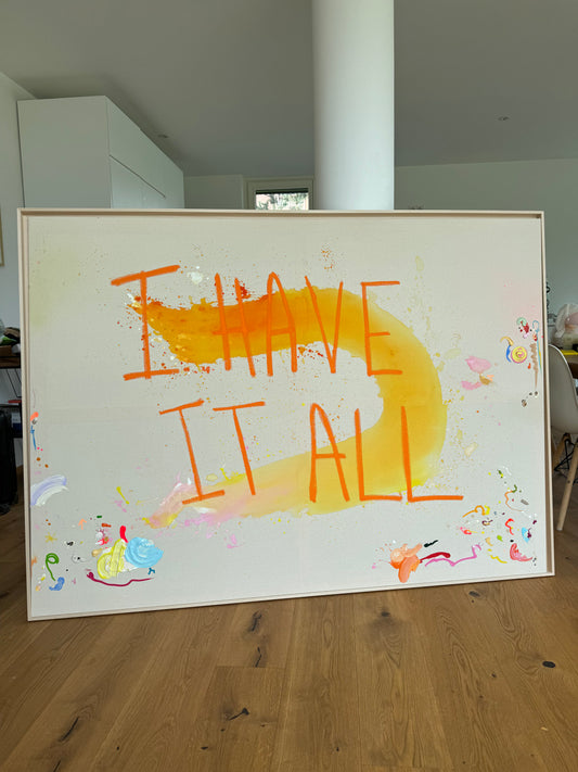 I HAVE IT ALL 183x133cm