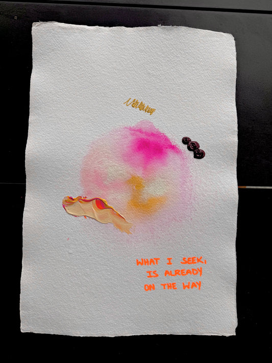 WHAT I SEEK, IS ALREADY ON THE WAY Paperwork