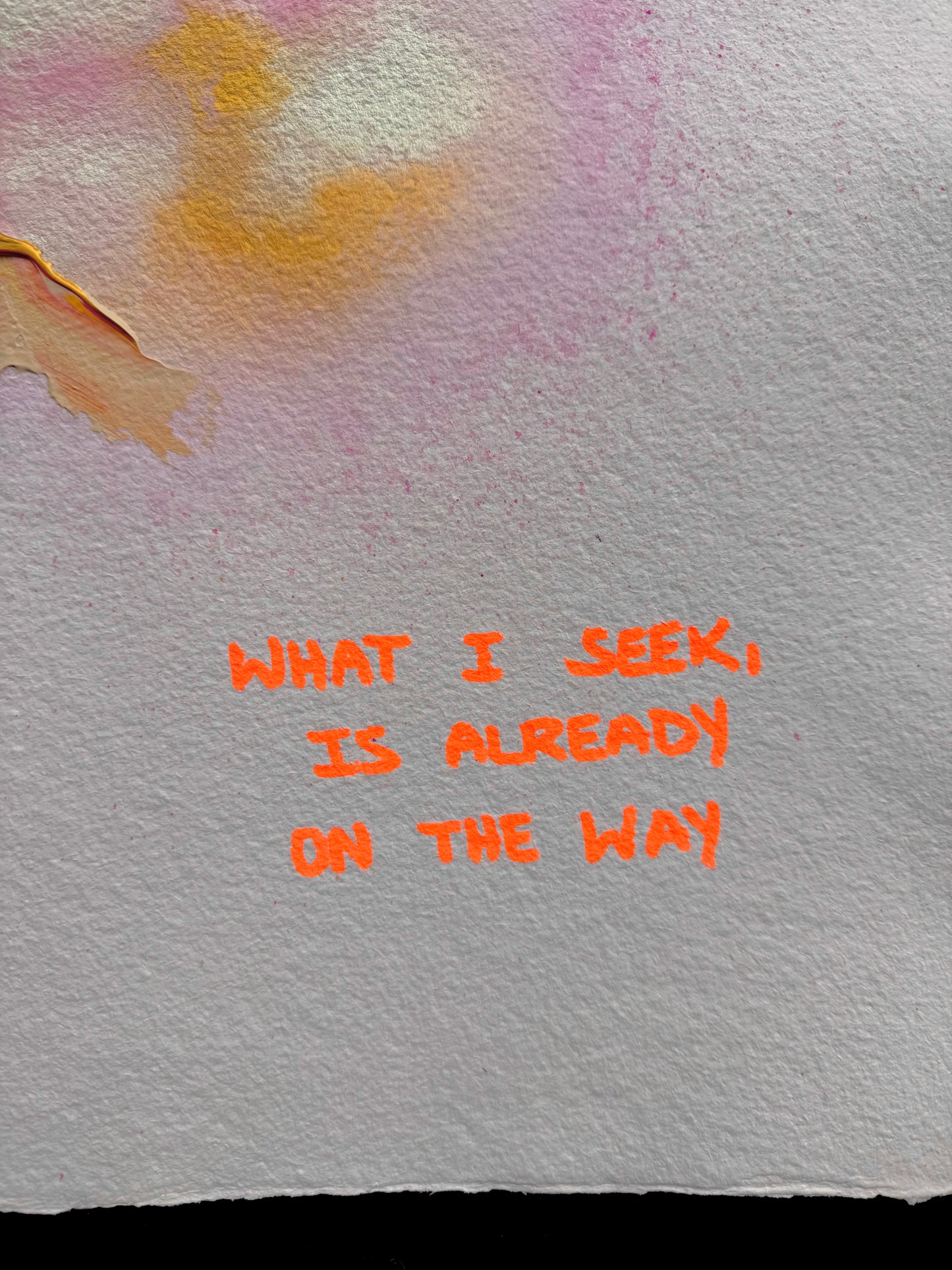 WHAT I SEEK, IS ALREADY ON THE WAY Paperwork