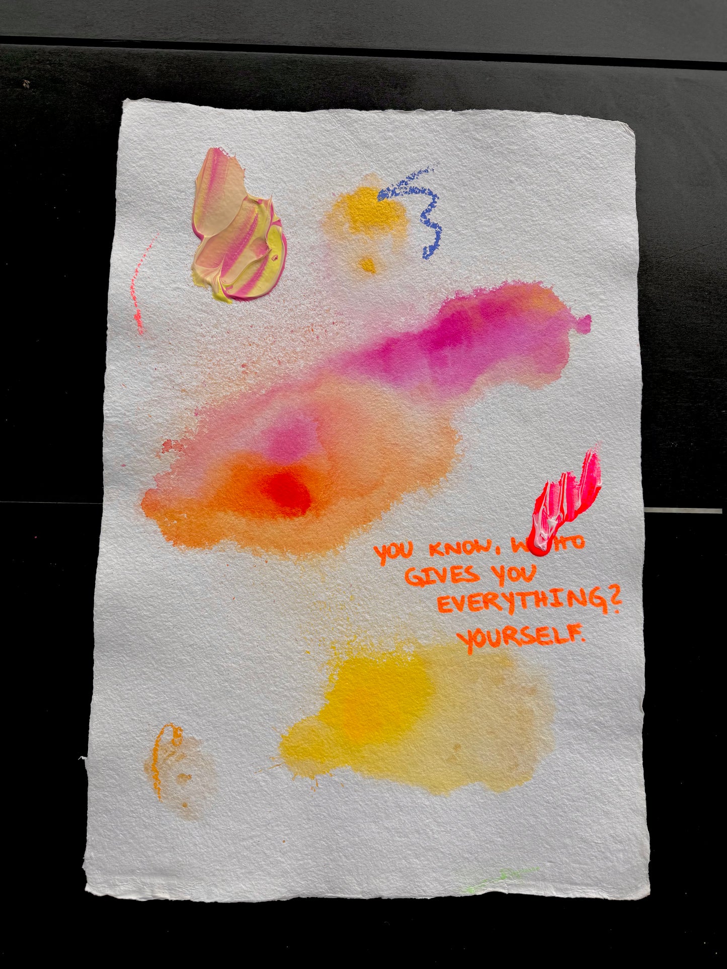 YOU KNOW WHO GIVES YOU EVERYTHING? YOURSELF Paperwork