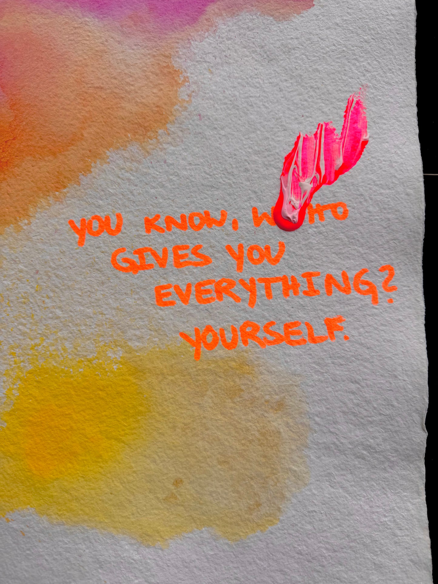 YOU KNOW WHO GIVES YOU EVERYTHING? YOURSELF Paperwork