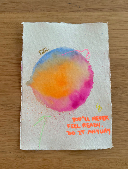 YOU'LL NEVER FEEL READY, DO IT ANYWAY Paperwork