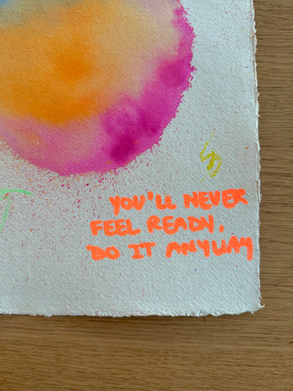 YOU'LL NEVER FEEL READY, DO IT ANYWAY Paperwork